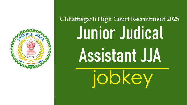 CG High Court JJA Junior Judical Assistant Online Form 2025-jobkey